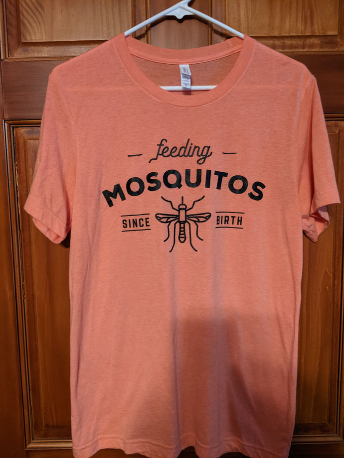 Feeding Mosquitos Since Birth T Shirts